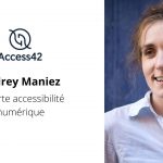 L’avis d’Audrey Maniez, Co-gérante d’Access42 et experte accessibilité numérique