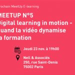 MeetUp E-learning n°5 : Digital learning in motion – quand la vidéo dynamise la formation